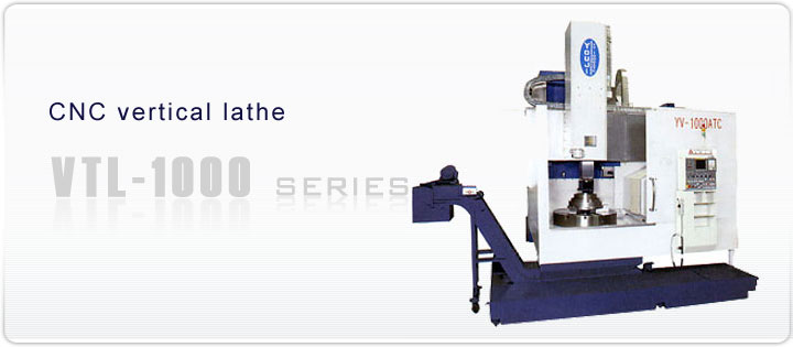 CNC Vertical Lathe VTL - 1000 SERIES