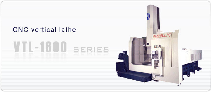CNC Vertical Lathe VTL - 1600 SERIES