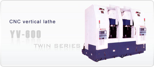 CNC Vertical Lathe YV - 600 TWIN SERIES